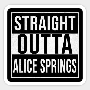 Straight Outta Alice Springs - Gift for Australian From Alice Springs in Northern Territory Australia Sticker